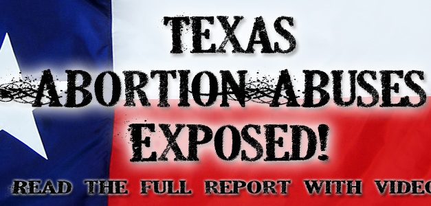 Special Report: Widespread Abortion Abuses In Texas Exposed