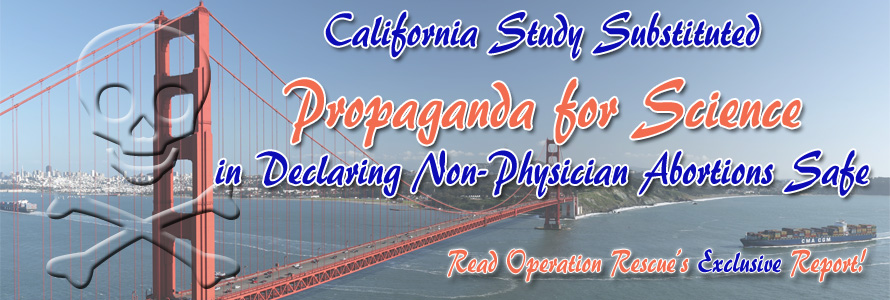 California Study Substituted Propaganda for Science in Declaring Non-Physician Abortions Safe