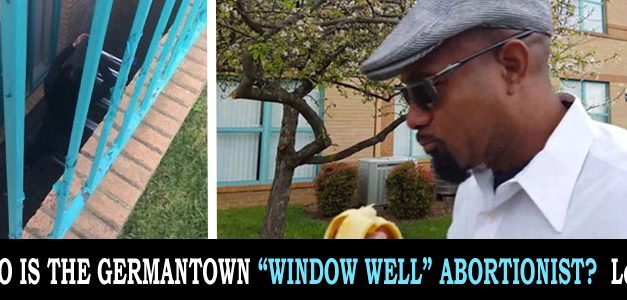 Bizarre: Late-Term Abortionist Sneaks Down Ladder into Window Well to Enter Abortion Facility