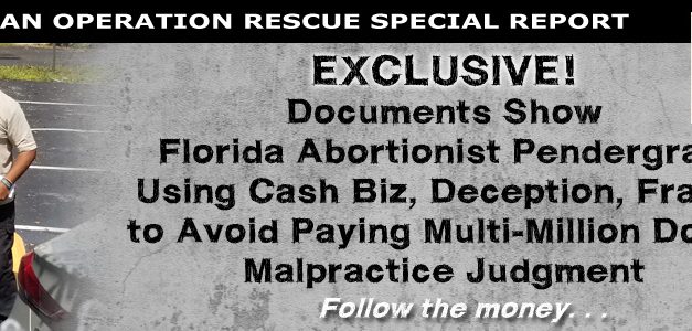 Documents Show Florida Abortionist Using Cash Biz, Deception, Fraud, to Avoid Paying Multi-Million Dollar Malpractice Judgment