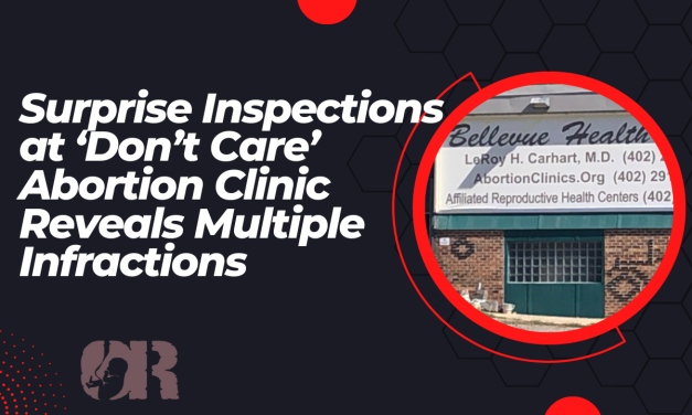 Surprise Inspections at ‘Don’t Care’ Abortion Clinic Reveal Multiple Infractions