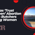 Kansas ‘Trust Women’ Abortion Clinic Butchers Young Woman