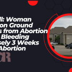 Hemorrhaging Woman Collapses in Parking Lot Three Weeks After Abortion