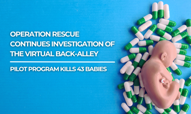 Operation Rescue Continues Investigation of the Virtual Back-Alley: Pilot Program Kills 43 Babies