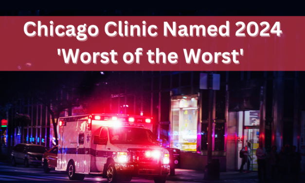 Chicago Clinic Named 2024 ‘Worst of the Worst’ 