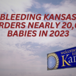 ‘Bleeding Kansas’ Murders Nearly 20,000 Babies in 2023