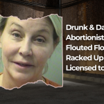 Drunk and Dangerous: Abortionist Who Flouted Florida Law, Racked Up DUIs, Still Licensed to Kill!