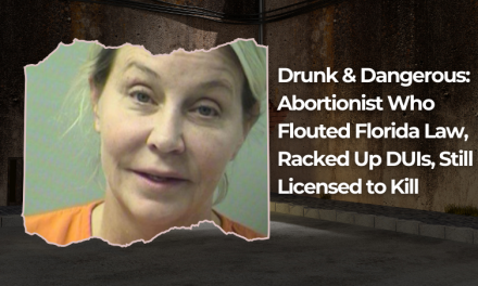 Drunk and Dangerous: Abortionist Who Flouted Florida Law, Racked Up DUIs, Still Licensed to Kill!